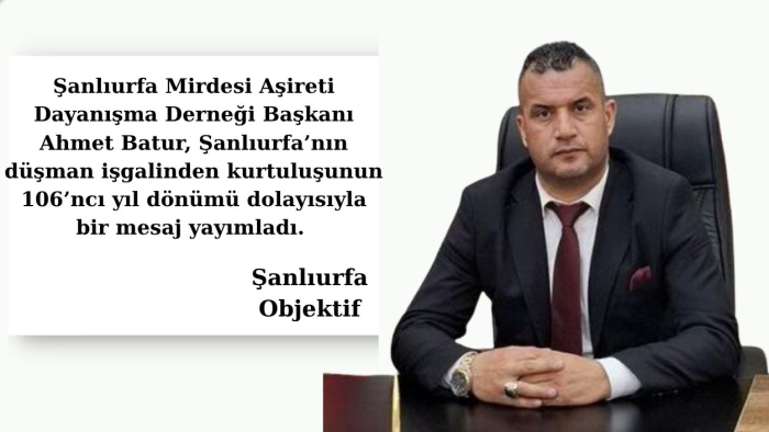 Başkan Ahmet Batur: “Urfa’nın kurtuluşu milletin bağımsızlık iradesinin simgesidir”